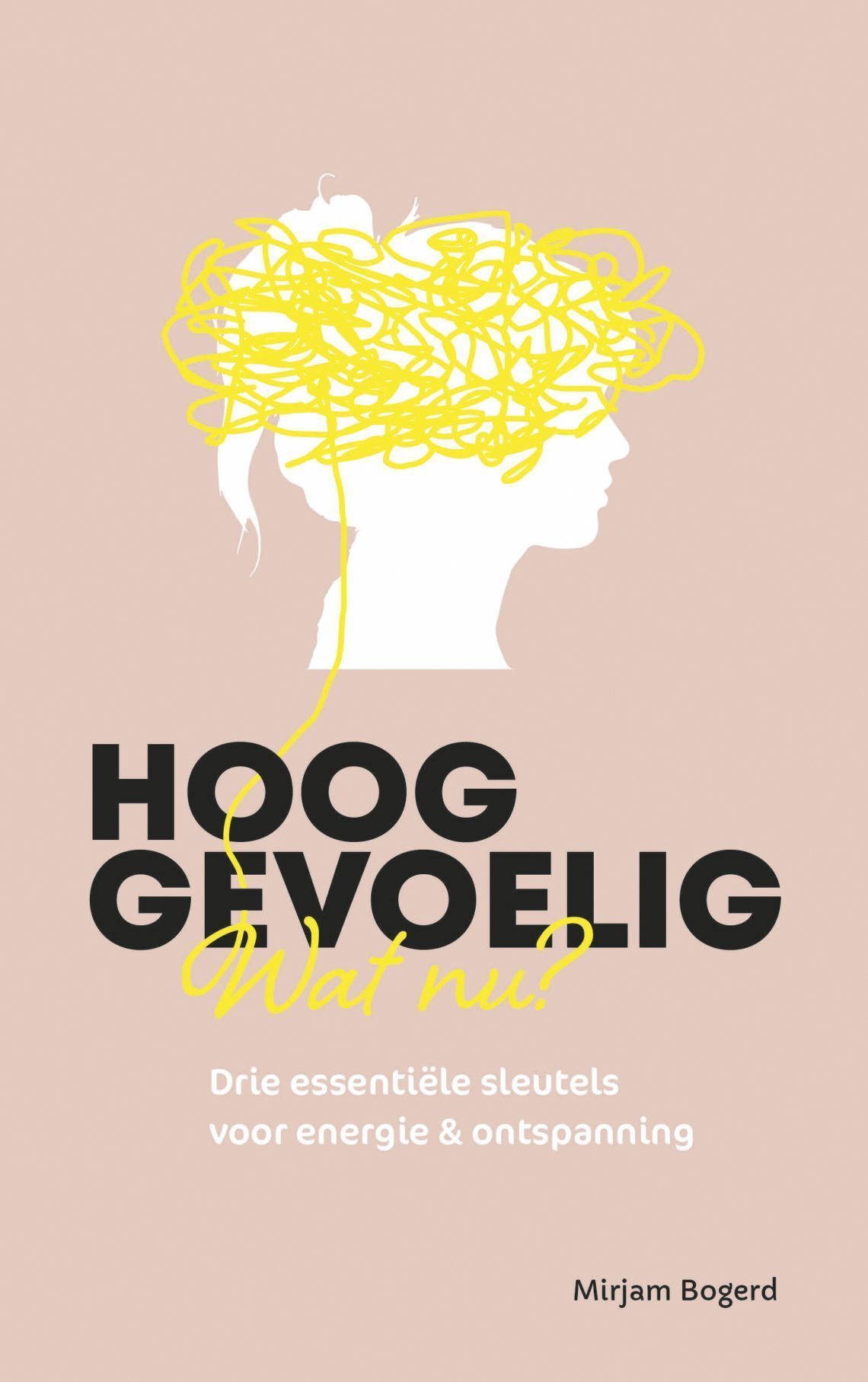 Omslag Hooggevoelig, wat nu, geschreven door Mirjam Bogerd.