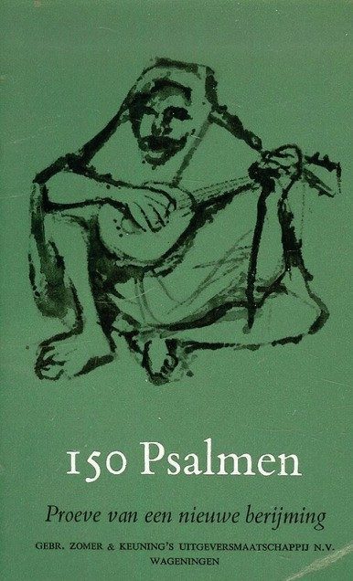 150 Psalmen - Proeve van een nieuwe berijming. Gebr. Zomer en Keuning's Uitgeversmaatschappij N.V., 1967.