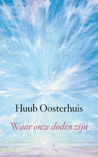Cover van Waar onze doden zijn, geschreven door Huub Oosterhuis.