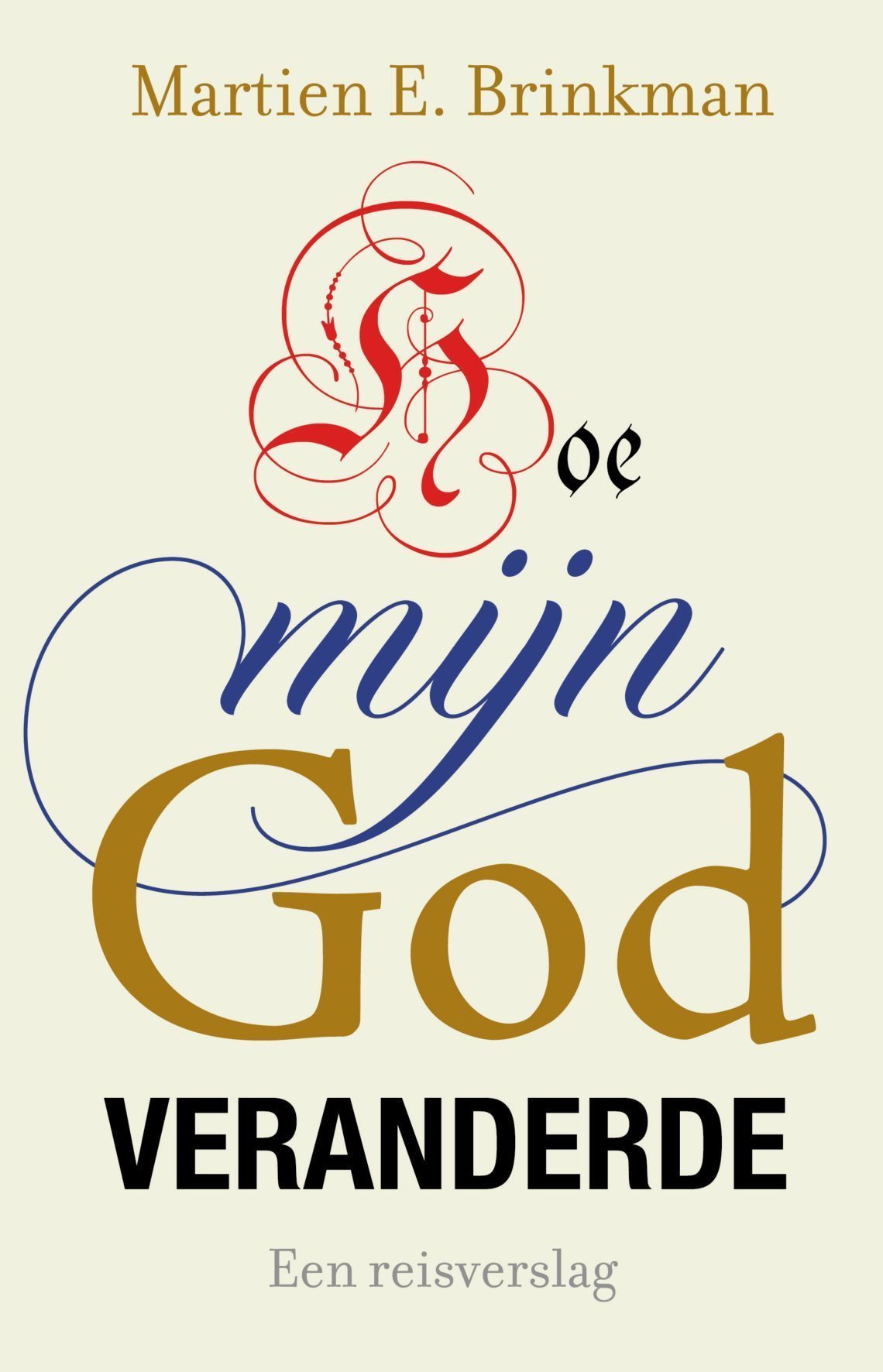 Cover van Hoe mijn God veranderde. Een reisverslag, geschreven door Martien E. Brinkman.